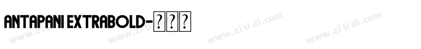 Antapani ExtraBold字体转换 Antapani ExtraBold字体转换
